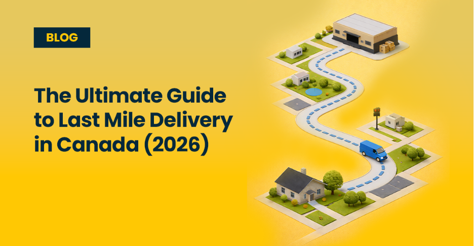 The Ultimate Guide to Last Mile Delivery in Canada (2026) blog cover by Ecom Logistics
