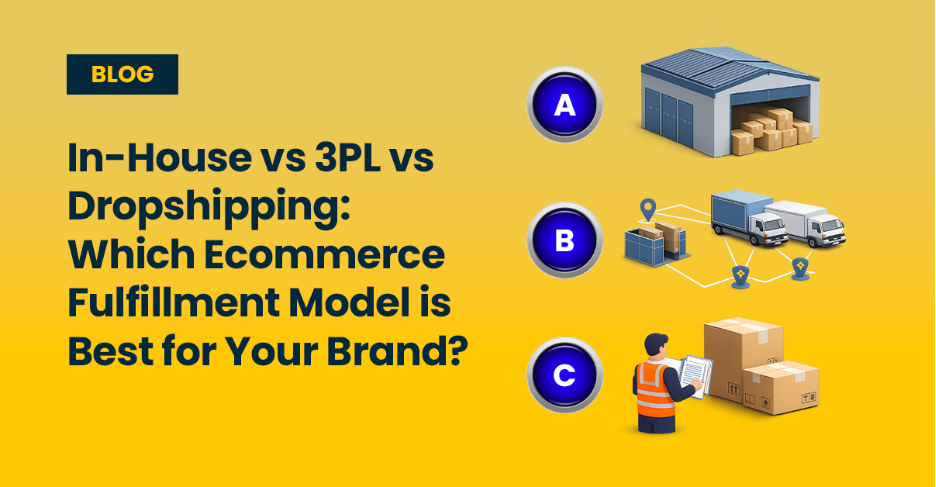 In-House vs 3PL vs Dropshipping: Which Ecommerce Fulfillment Model is Best for Your Brand Blog Cover by Ecom Logistics