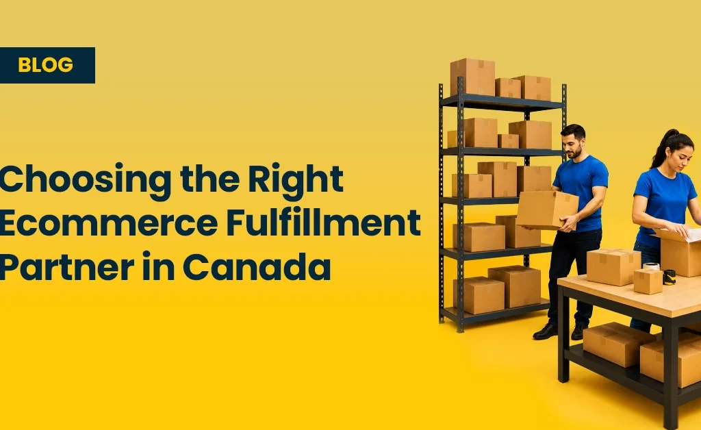 Choosing the right fulfillment partner in Canada blog by Ecom Logistics