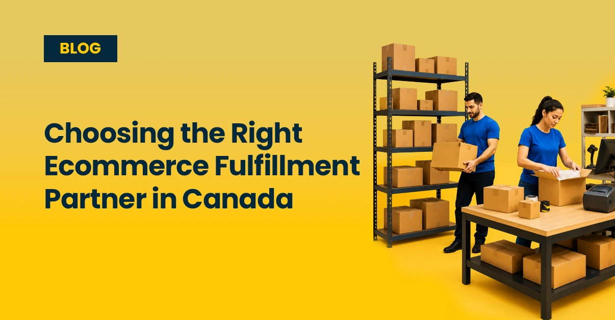 Choosing the right fulfillment partner in Canada blog by Ecom Logistics