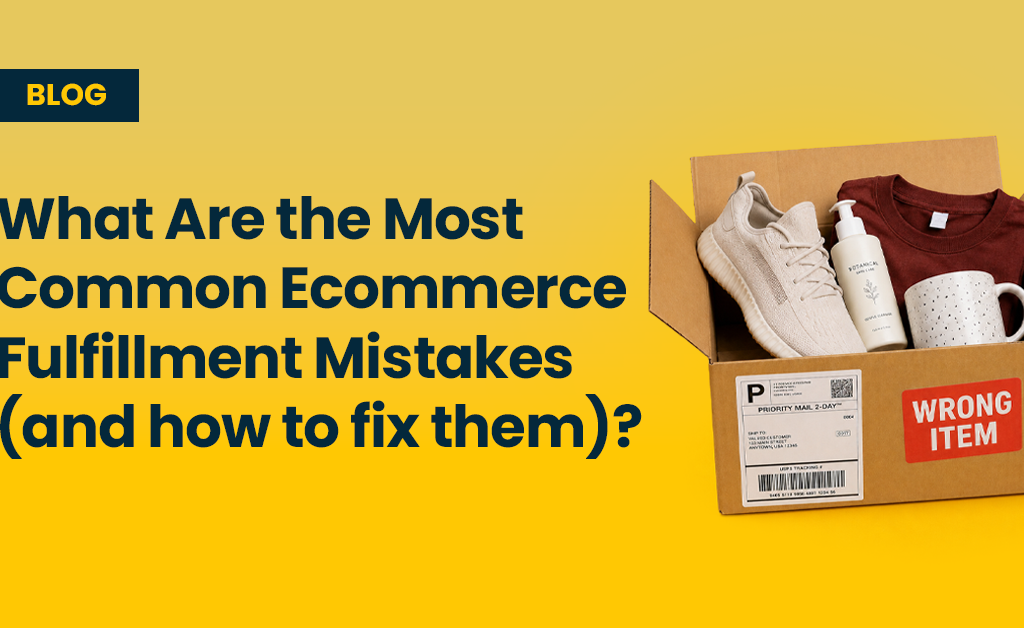Most Common Ecommerce Fulfillment Mistakes Blog cover by Ecom Logistics